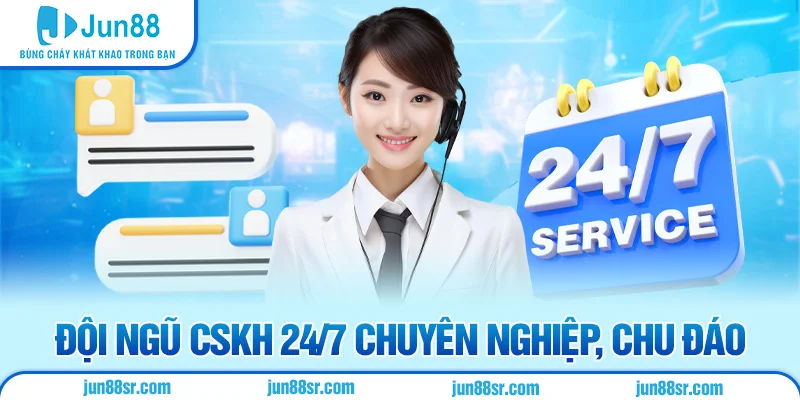Đội ngũ CSKH 24/7 chuyên nghiệp, chu đáo