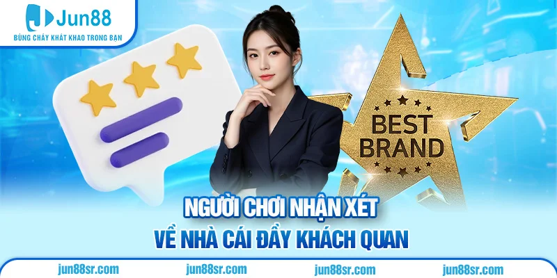 Người chơi nhận xét về nhà cái đầy khách quan