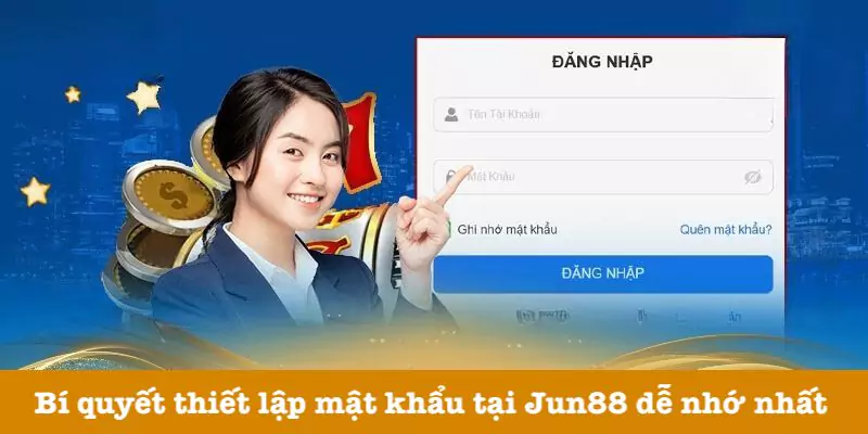 Gợi ý tạo mật khẩu đúng chuẩn tại Jun88