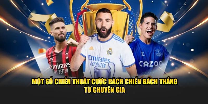 Một số chiến thuật cược bách chiến bách thắng từ chuyên gia