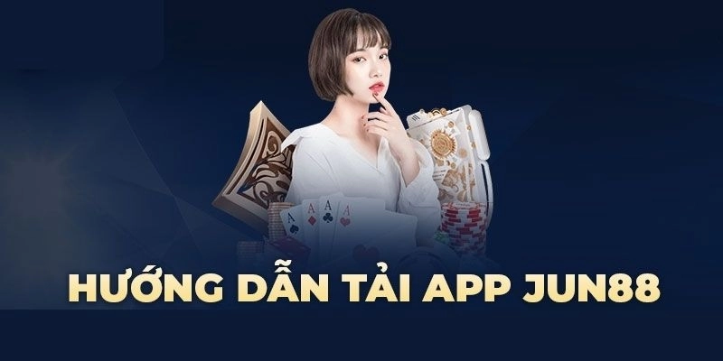 Tải app Jun88 về iOS và Android nhanh chóng